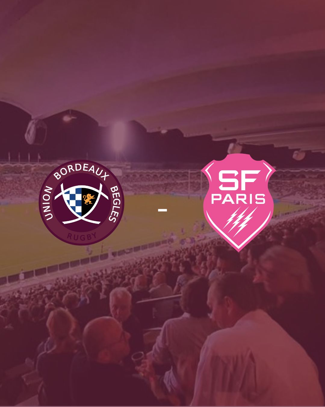 Top 14: Union Bordeaux-Bègles - Stade Français (Halle du Centenaire, pre-match)